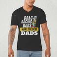 Drag Racing Dads Make The Best Dads Drag Racer Race Car Men's V-Neck T-Shirt