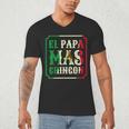 El Papa Mas Chingon Best Mexican Great Dad Men's V-Neck T-Shirt