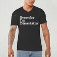Everyday I'm Dissertatin' Doctorate GraduationShirt Men's V-Neck T-Shirt