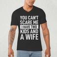 Father Dad Fun You Can´t Scare Me I Have Two Kids And A Wife Men's V-Neck T-Shirt