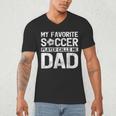 My Favorite Soccer Player Calls Me Dad Fathers Day Men's V-Neck T-Shirt My Favorite Soccer Player Calls Me Dad Fathers Day Men's V-Neck T-Shirt