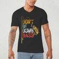 Fishing Jokes Dad Dont Be A Dumb Bass Fish Fisherman Men's V-Neck T-Shirt