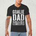 Goalie Dad Shirt Men Fathers Day Goalie Dad Men's V-Neck T-Shirt