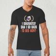 I Graduated Can I Go Back To Bed Graduation Men's V-Neck T-Shirt