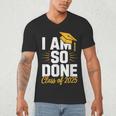 Graduation Class Of 2025 I Am So Done Senior Student Men's V-Neck T-Shirt