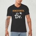 Henceforth It's Dr PhD Graduation Doctorate Men's V-Neck T-Shirt