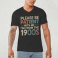 Humor Retro Please Be Patient With Me I'm From The 1900s Men's V-Neck T-Shirt Humor Retro Please Be Patient With Me I'm From The 1900s Men's V-Neck T-Shirt