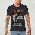 Husband Dad 30 Year Old Legend 30th Birthday Men's V-Neck T-Shirt