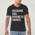 Husband Dad Business Owner CEO Entrepreneur Men Men's V-Neck T-Shirt