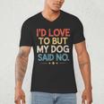 I'd Love To But My Dog Said No Introvert Graphic Men's V-Neck T-Shirt I'd Love To But My Dog Said No Introvert Graphic Men's V-Neck T-Shirt