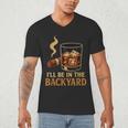 I’Ll Be In The Backyard Cigar Whiskey Dad Bourbon BBQ Summer Men's V-Neck T-Shirt