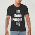 I'm Done People-Ing Introvert Humor Sarcastic Gamer Jokes Men's V-Neck T-Shirt I'm Done People-Ing Introvert Humor Sarcastic Gamer Jokes Men's V-Neck T-Shirt