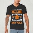 I'm Not Yelling This Is Just My Basketball Dad Voice Men's V-Neck T-Shirt