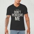 Introvert Saying Please Dont Perceive Me Social Humor Men's V-Neck T-Shirt Introvert Saying Please Dont Perceive Me Social Humor Men's V-Neck T-Shirt