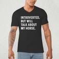 Introverted But Will Talk About My Horse Farm Rodeo Cowgirl Men's V-Neck T-Shirt Introverted But Will Talk About My Horse Farm Rodeo Cowgirl Men's V-Neck T-Shirt