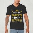 It's My Dad's 40th Birthday Happy Birthday 40 Years Old Men's V-Neck T-Shirt