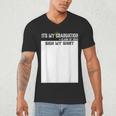 It's My Graduation Sign My Shirt Class Of 2022 For Men Women Men's V-Neck T-Shirt