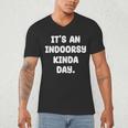 It's An Indoorsy Kinda Day Introvert Humor Sarcastic Gamer Men's V-Neck T-Shirt