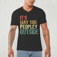 It's Way Too Peopley Outside Introvert Sarcastic Vintage Men's V-Neck T-Shirt