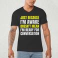 Just Because I'm Awake No Morning Person Introvert Witty Men's V-Neck T-Shirt