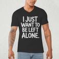 I Just Want To Be Left Alone Antisocial Introvert Peace Men's V-Neck T-Shirt I Just Want To Be Left Alone Antisocial Introvert Peace Men's V-Neck T-Shirt