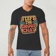 I Left The Group Chat Introvert Peace Tired Talk Alone Men's V-Neck T-Shirt