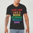 Live Life Like A Book Florida Would Ban Gay Rights LGBTQ Men's V-Neck T-Shirt Live Life Like A Book Florida Would Ban Gay Rights LGBTQ Men's V-Neck T-Shirt