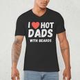 I Love Hot Dads With Beards I Heart Hot Dads Shirt Men's V-Neck T-Shirt
