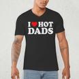 I Love Hot Dads Men's V-Neck T-Shirt I Love Hot Dads Men's V-Neck T-Shirt