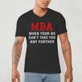 MBA When Your BS Can't Take You Any Further Shirt Graduation Men's V-Neck T-Shirt