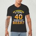 Mom Dad My Daughter Is Turning 40 Years Old Where's My Beer Men's V-Neck T-Shirt