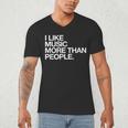 I Like Music More Than People Introvert Musician Men's V-Neck T-Shirt I Like Music More Than People Introvert Musician Men's V-Neck T-Shirt