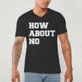How About No Introvert Not So Social Men's V-Neck T-Shirt How About No Introvert Not So Social Men's V-Neck T-Shirt