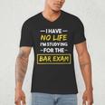 I Have No Life I'm Studying For The Bar Exam Law Graduation Men's V-Neck T-Shirt