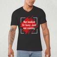 Not Booked Or Busy Just Not Coming Introvert Men's V-Neck T-Shirt Not Booked Or Busy Just Not Coming Introvert Men's V-Neck T-Shirt