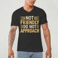 Not Friendly Do Not Approach Introvert Antisocial Men's V-Neck T-Shirt Not Friendly Do Not Approach Introvert Antisocial Men's V-Neck T-Shirt