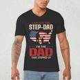 I Am Not The Step Dad I Am The Dad That Stepped Up Fathers Men's V-Neck T-Shirt
