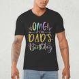 OMG It's My Dad's Birthday Happy Bday Father Tie Dye Small Men's V-Neck T-Shirt OMG It's My Dad's Birthday Happy Bday Father Tie Dye Small Men's V-Neck T-Shirt