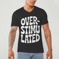 OVERSTIMULATED Introvert Social Mode Sensory Overload Men's V-Neck T-Shirt OVERSTIMULATED Introvert Social Mode Sensory Overload Men's V-Neck T-Shirt