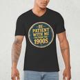 Be Patient With Me I'm From The 1900s Father's Day Dad Men's V-Neck T-Shirt