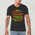 Be Patient With Me I'm From The 1900s Millennial Gen X Men's V-Neck T-Shirt