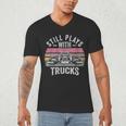 Still Plays With Trucks Nostalgia Classic Men's V-Neck T-Shirt Still Plays With Trucks Nostalgia Classic Men's V-Neck T-Shirt