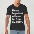 Please Be Patient With Me I'm From The 1900s Generation X Men's V-Neck T-Shirt Please Be Patient With Me I'm From The 1900s Generation X Men's V-Neck T-Shirt