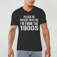 Please Be Patient With Me I'm From The 1900s Humor Men's V-Neck T-Shirt Please Be Patient With Me I'm From The 1900s Humor Men's V-Neck T-Shirt