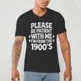 Please Be Patient With Me I'm From The 1900s Retro Age Men's V-Neck T-Shirt