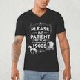 Please Be Patient With Me I'm From The 1900s Vintage Humor Men's V-Neck T-Shirt Please Be Patient With Me I'm From The 1900s Vintage Humor Men's V-Neck T-Shirt