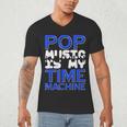 Pop Music Becomes a Time Machine Nostalgia Sound Quote Men's V-Neck T-Shirt Pop Music Becomes a Time Machine Nostalgia Sound Quote Men's V-Neck T-Shirt