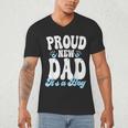 Proud New Dad It's A Boy Father To Be Soon To Be Dad Men's V-Neck T-Shirt