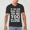 If You Can Read This You Are Too Close Introvert Men's V-Neck T-Shirt If You Can Read This You Are Too Close Introvert Men's V-Neck T-Shirt