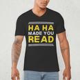 Reading Literacy Ha Ha Made You Read Book Lover Joke Men's V-Neck T-Shirt Reading Literacy Ha Ha Made You Read Book Lover Joke Men's V-Neck T-Shirt